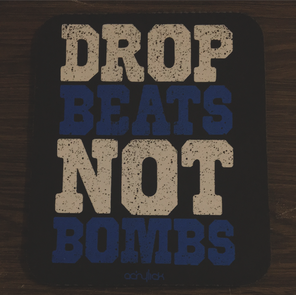 Drop beats not bombs Mousepad