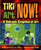 TIKI ART NOW! A VOLCANIC ERUPTION OF ART